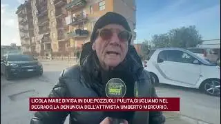 LICOLA MARE, GIUGLIANO NEL DECRADO, LA DENUNCIA DELL'ATTIVISTA UMBERTO MERCURIO