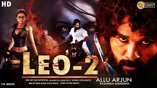 LEO 2 Allu Arjun Full Latest Released Blockbuster Superhit Full Action Movie 2024