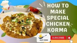 HOW TO MAKE SPECIAL CHICKEN KORMA