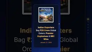 Indian Exporters Bag ₹25 Crore Global Orders: Premier Explosives & SBC Wins #businessnews