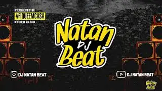 BEAT DO BIN BIN BIN, AQUELE BEAT FININHO (DJ NATAN BEAT) 2021