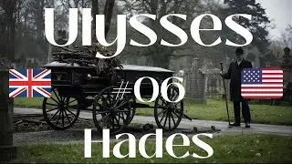 James Joyce: Ulysses | Episode 06 Hades | Long-term close reading project | Ulysses explained