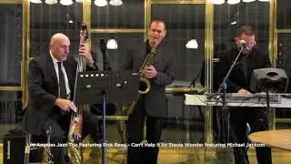 Los Angeles Jazz Trio Featuring Rick Rossi - Can't Help It