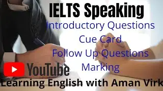 IELTS Speaking module | Introductory Questions | cue card | Follow Up Questions | Marking