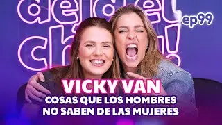 Lo que los HOMBRES no SABEN de las mujeres con Vicky Van