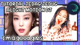 Tutorial Jedag Jedug Alight Motion Dj I'm a good girls||by?Fuji F