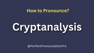 How to Pronounce Cryptanalysis? (With meaning)