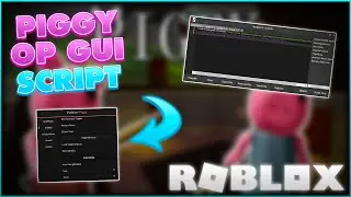 Roblox Piggy OP GUI Script (Pastebin 2021)