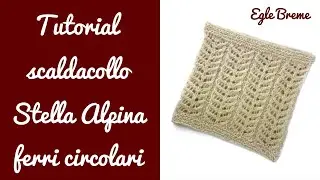 Tutorial scaldacollo Stella Alpina pizzo ai ferri circolari