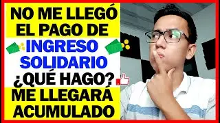 No me lleg&oacute; el pago de Ingreso Solidario &iquest;Qu&eacute; hago? | &iquest;Me llegar&aacute; acumulado en Julio $800.000 ?
