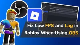 [OBS] How to Fix Low FPS and Lag When Recording Roblox Using Window Capture with OBS