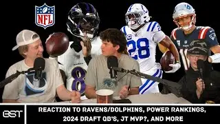 Reaction to Ravens/Dolphins, Power Rankings, 2024 Draft QB's, JT MVP?, and More l BST