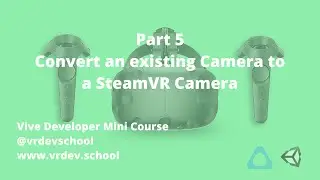 Vive VR Game Developer Tutorial - Part 5 - Convert an existing Camera for SteamVR