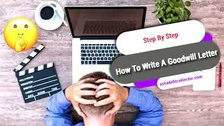 How To Write A Goodwill Letter (Step By Step.) #askadebtcollector