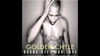 GOLDEN CHYLE - DRUNK OFF YOUR LOVE (EXTENDED CELLAMIX)