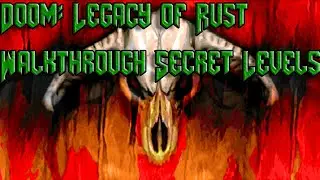Doom: Legacy of Rust Secret Levels