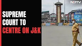 Supreme Court Asks Centre For Timeframe To Make J&K A State Again