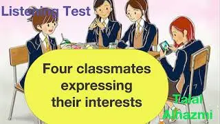 Listening Test - Four classmates expressing their interests.