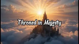 Throned In Majesty | Cinematic Worship Ballad May 2025