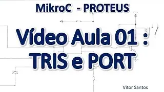 Programação Em C (MikroC) p/ uC PIC (Em Português) MiniCurso Aula 01- Introdução PIC, TRIS e PORT