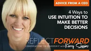 Advice from a CEO - 4 Ways to Use Intuition to Make Better Decisions