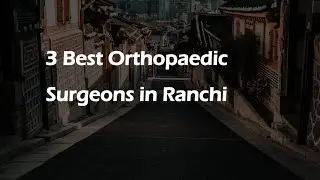 3 Best Orthopaedic surgeons in Ranchi, Jharkhand 2024 | Orthopedic surgeons