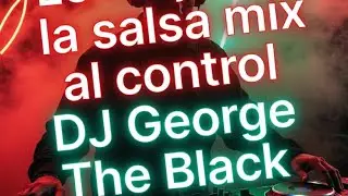 Salsa mix para Venezolanos Vol.5 con El Dj De la Sensaci&oacute;n 😎 George The Black In THE House 👽🎧😎😎🎶🎛️🇻🇪
