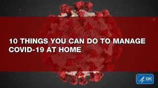 CDC: Top 10 Things to Do if You Think You Have COVID-19