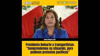 Presidenta Boluarte a transportistas: &ldquo;Comprendemos su situaci&oacute;n, pero pedimos protestas pac&iacute;ficas&rdquo;