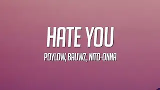 Poylow & BAUWZ - Hate You (Lyrics) ft. Nito-Onna