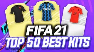 FIFA 21 - TOP 50 BEST KITS!!