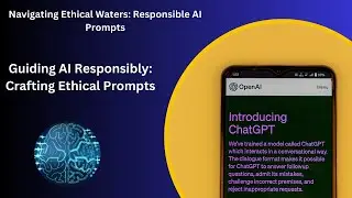 Guiding AI Responsibly: Crafting Ethical Prompts | Navigating Ethical Waters: Responsible AI Prompts