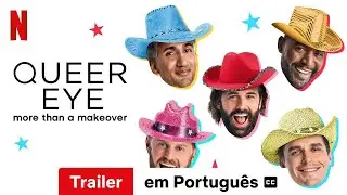 Queer Eye (Temporada 3 legendado) | Trailer em Portugu&ecirc;s | Netflix