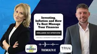 Investing, Inflation and How To Best Manage Your Finances | Midlands 103 Interview