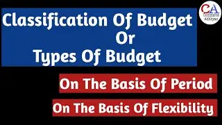 Types Of Budget | Budget | Classification Of Budget |  Budget And Budgetary Control