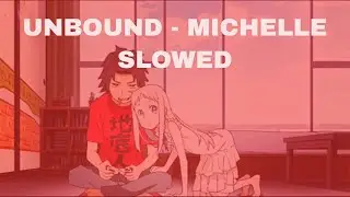 UNBOUND [ slowed + reverb ] MICHELLE