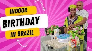 My Wife&rsquo;s Birthday in Brazil ❤️ | A Love Letter, Prayer , Indoor Celebration