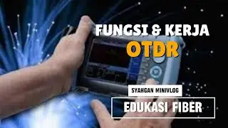 FUNGSI DAN CARA KERJA OTDR