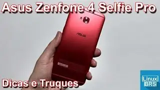 ASUS ZENFONE 4 SELFIE PRO - DICAS E TRUQUES