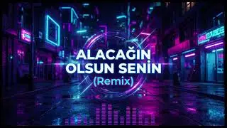 Alacağın Olsun Senin (Remix)
