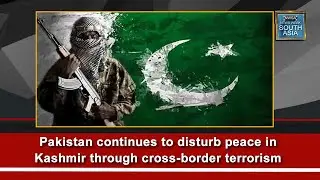 Pakistan continues to disturb peace in Kashmir through cross-border terrorism