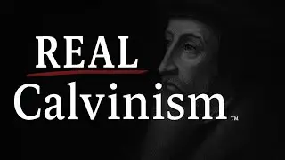 What CALVINISTS Get WRONG About Their OWN Tradition