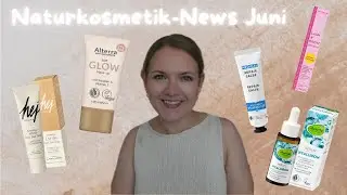 NATURKOSMETIK-NEWS JUNI 2025 ☀️ // Sommerliche Neuheiten von Sante, Alverde, Alterra, Dr. Scheller..
