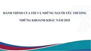 1.2025. Hành trình của tôi – Những khoảnh khắc 2025