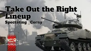 Take Out the Right Lineup - War Thunder - Spectating _Corny