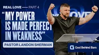 God Can Use Your Weakness | Real Love: Week 4 | Landon Sherman