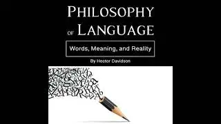Philosophy of Language: Words, Meaning, and Reality - Hector Davidson