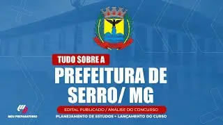 CONCURSO PREFEITURA DE SERRO/MG + PLANEJAMENTO DE ESTUDOS (EDITAL PUBLICADO)