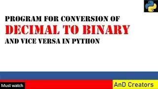 Conversion of Decimal number to Binary number and vice versa in Python | Python programming