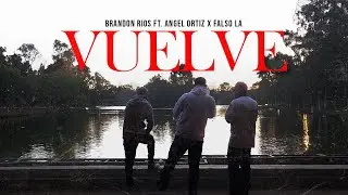 Brandon R&iacute;os - Vuelve Ft Falso LA, &Aacute;ngel Ortiz (Video Oficial) #diasgrises 